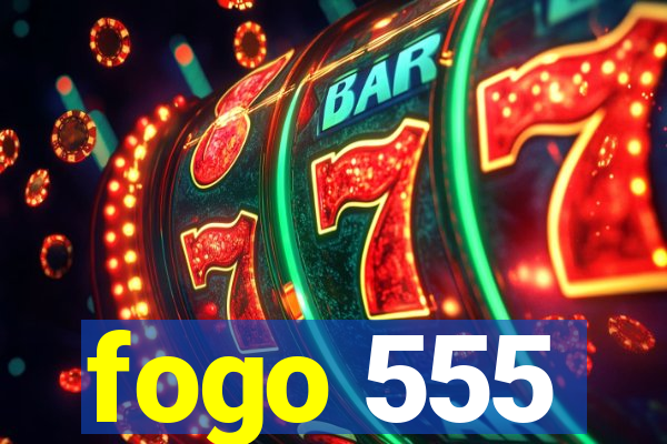 fogo 555